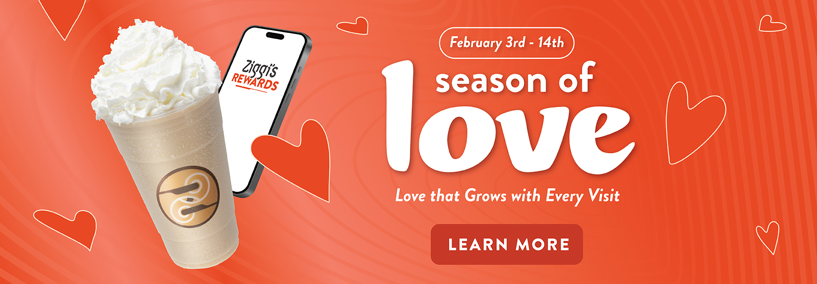 A photo of a Ziggi's drink next to a mobile phone highlighting Ziggi's Rewards. Text on the image reads: February 3rd-14th - Season of Love - Love that Grows With Every Visit - Learn More.